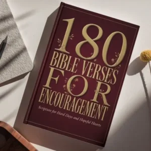 180 Bible Verses For Encouragement: Scripture For Hard Days and Hopeful Hearts